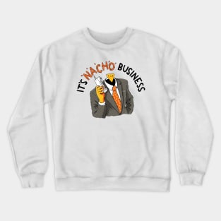 Nacho Business Crewneck Sweatshirt